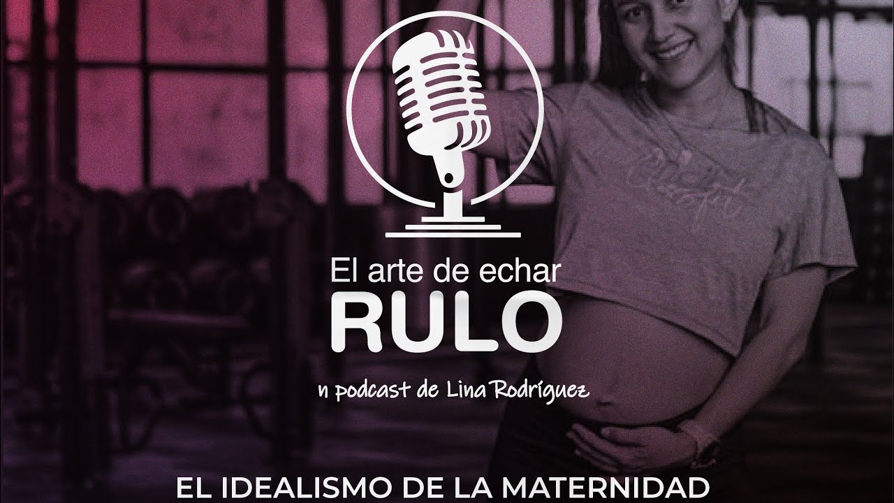 El idealismo de la maternidad – Invitada Karen Puentes